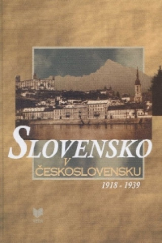 Carte Slovensko v Československu 1918 - 1939 Milan Zemko