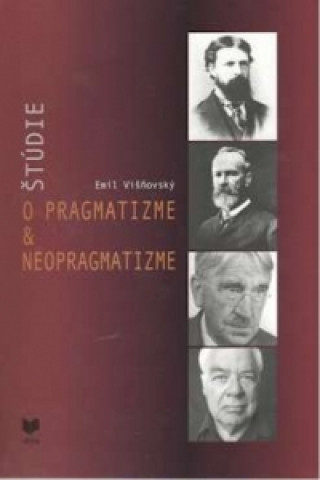 Könyv Štúdie o pragmatizme & neopragmatizme Emil Vyšňovský