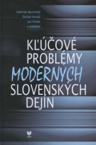 Könyv Kľúčové problémy moderných slovenských dejín Valerián Bystrický