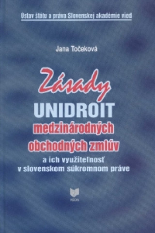 Kniha Zásady UNIDROIT medzinárodných obchodných zmlúv Jana Točeková