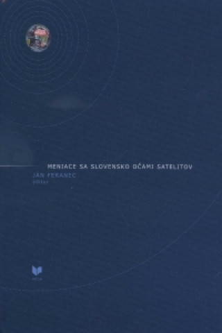 Carte Meniace sa Slovensko očami satelitov Ján Feranec