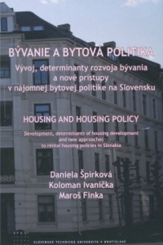 Carte Bývanie a bytová politika Vývoj, determinanty rozvoja bývania a nové prístupy Daniela Špirková
