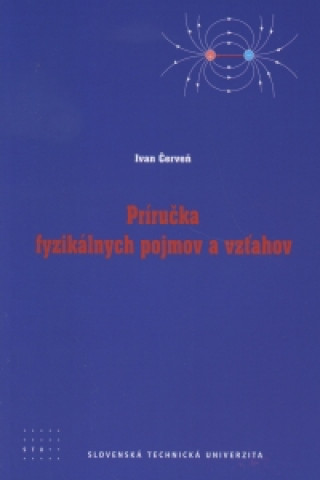 Könyv Príručka fyzikálnych pojmov a vzťahov Ivan Červeň