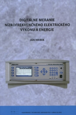 Kniha Digitálne meranie nízkofrekvenčného elektrického výkonu a energie J. Hribik