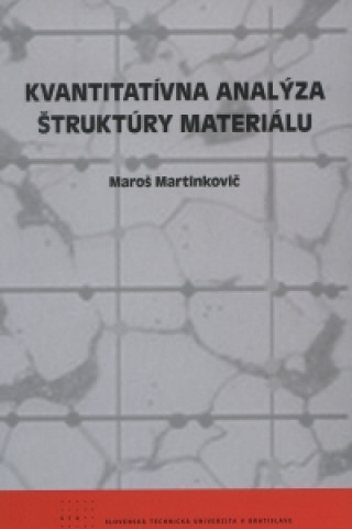 Carte Kvantitatívna analýza štruktúry materiálu Maroš Martinkovič