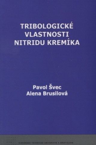 Książka Tribologické vlastnosti nitridu kremíka Pavol Švec