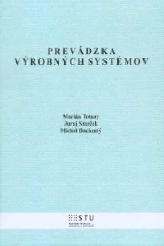 Könyv Prevádzka výrobných systémov Marián Tolnay