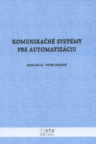 Kniha Komunikačné systémy pre automatizáciu Igor Bélai