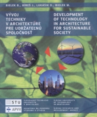 Könyv Vývoj techniky v architektúre pre udržateľnú spoločnosť/Development of technology in architecture fo Boris Bielek