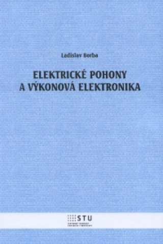 Kniha Elektrické pohony a výkonová elektronika Ladislav Borba