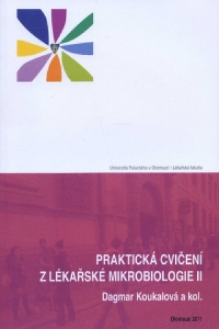 Книга Praktická cvičení z lékařské mikrobiologie II Dagmar Koukalová