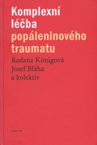 Kniha Komplexní léčba popáleninového traumatu Radana Königová