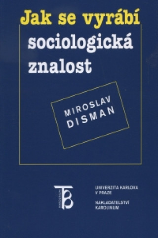 Book Jak se vyrábí sociologická znalost Miroslav Disman