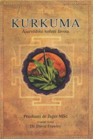 Kniha Kurkuma ájurvédské koření života Prashanti de Jager MSc