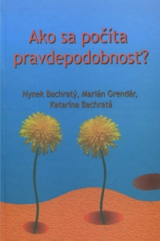 Книга Ako sa počíta pravdepodobnosť? Hynek Bachratý a kol.