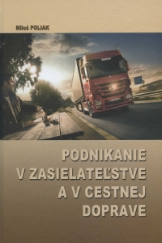 Kniha Podnikanie v zasielateľstve a v cestnej doprave Miloš Poliak
