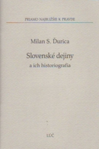 Book Slovenské dejiny a ich historiografia Milan S. Ďurica