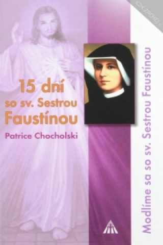 Книга 15 dní so sv. Sestrou Faustínou Patrice Chocholski