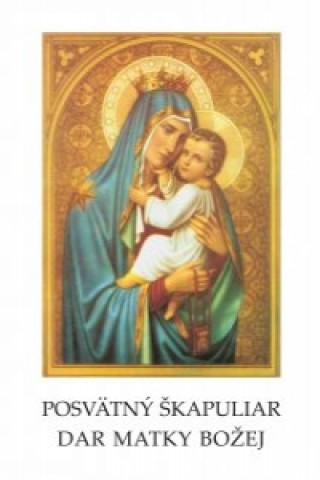 Book Posvätný škapuliar, dar Matky Božej Modlitby a deväťdňové pobožnosti Marian Zawada
