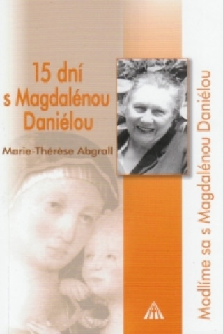 Kniha 15 dní s Magdalénou Daniélou Marie-Thérese Abgrall