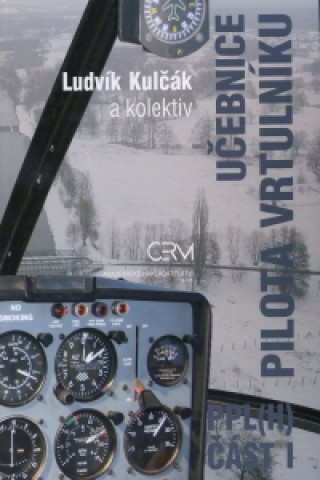 Kniha Učebnice pilota vrtulníku PPL(H) Část I Ludvík Kulčák a kolektív