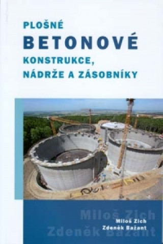 Könyv Plošné betonové konstrukce, nádrže a zásobníky Miloš Zich