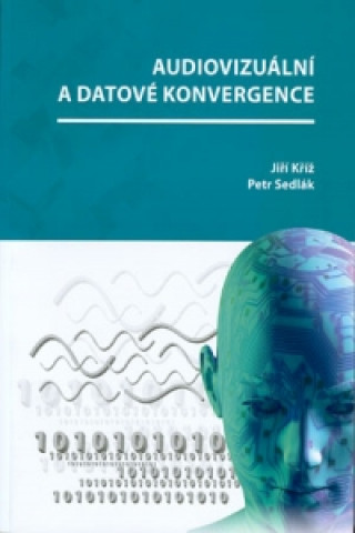 Kniha Audiovizuální a datové konvergence Petr Sedlák