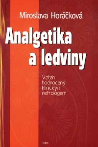 Kniha Analgetika a ledviny Miroslava Horáčková