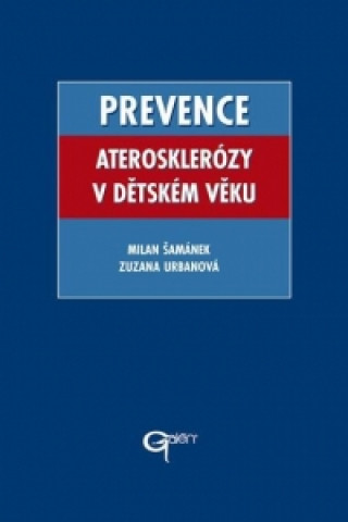 Knjiga PREVENCE ATEROSKLERÓZY V DĚTSKÉM VĚKU Milan Šamánek