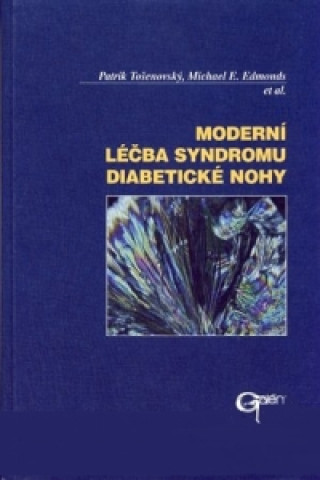 Könyv MODERNÍ LÉČBA SYNDROMU DIABETICKÉ NOHY Patrik Tošenovský