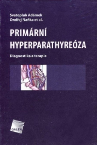 Book Primární hyperparathyreóza Svatopluk Adámek