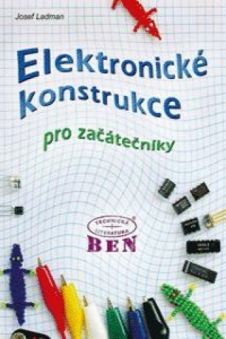 Книга Elektronické konstrukce pro začátečníky Josef Ladman