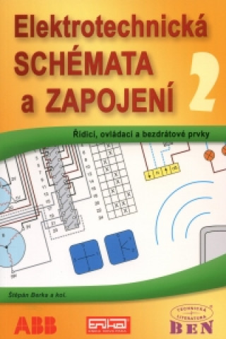 Könyv Elektrotechnická schémata a zapojení 2 Štěpán Berka