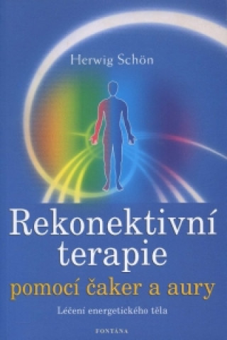 Kniha Rekonektivní terapie pomocí čaker a aury Herwig Schön