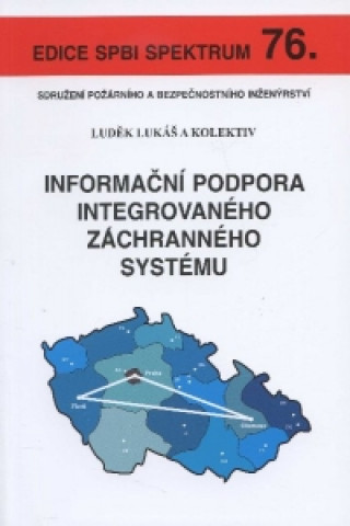 Könyv Informační podpora integrovaného záchranného systému Luděk Lukáš