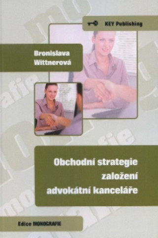 Könyv Obchodní strategie založení advokátní kanceláře Bronislava Wittnerová