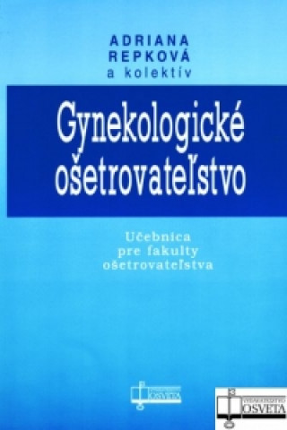 Книга Gynekologické ošetrovateľstvo Adriana Repková a kol.