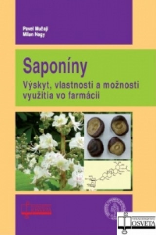 Könyv Saponíny. Výskyt, vlastnosti a možnosti využitia vo farmácii Pavel Mučaji