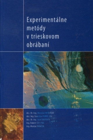 Kniha Experimentálne metódy v trieskovom obrábaní Miroslav Neslušan a kolektiv