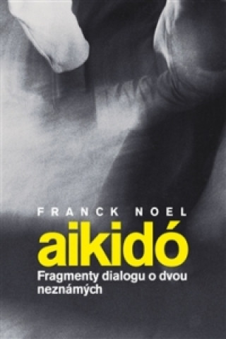 Kniha Aikido Franck Noel