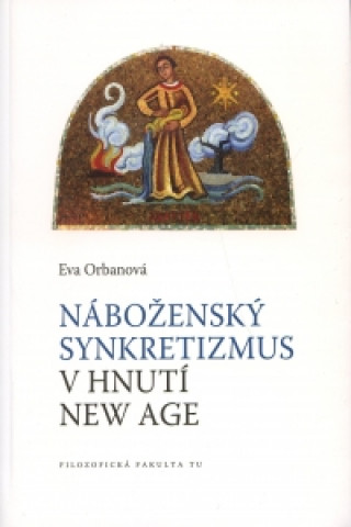 Kniha Náboženský synkretizmus v hnutí New Age Eva Orbanová