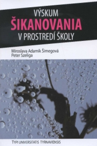 Kniha Výskum šikanovania v prostredí školy Miroslava Adamík Šimegová