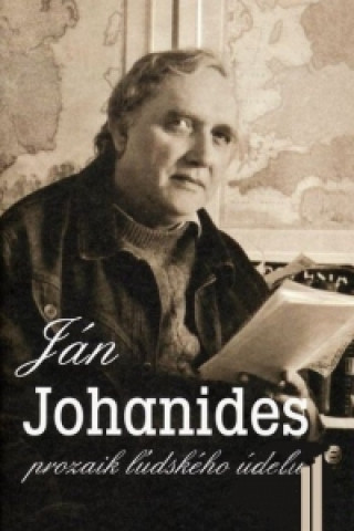 Kniha Ján Johanides - prozaik ľudského údelu Vladimír Petrík