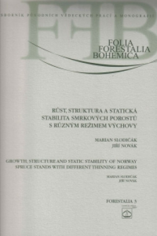 Carte Růst, struktura a statická stabilita smrkových porostů s různým režimem výchovy Martin Slodičák