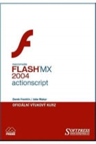 Kniha Flash MX 2004 Actionscript - oficiální výukový kurz Derek Franklin