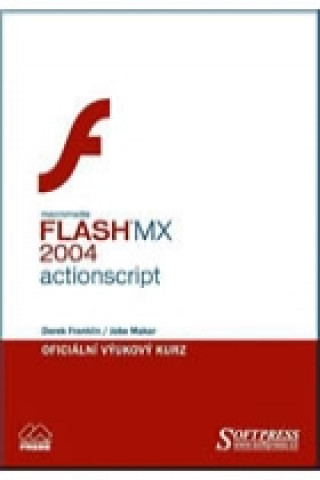 Livre Flash MX 2004 Actionscript - oficiální výukový kurz Derek Franklin