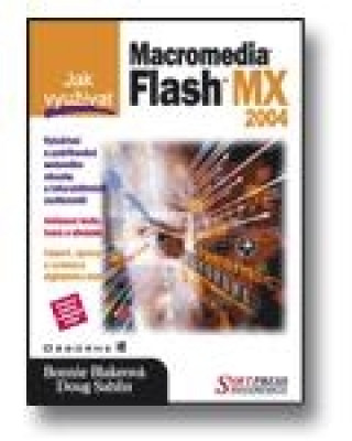 Kniha Jak využívat Macromedia Flash MX 2004 Bonnie Blakeová