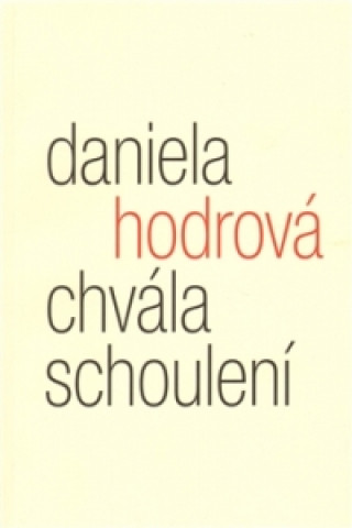 Книга Chvála schoulení Daniela Hodrová