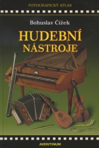 Книга Hudební nástroje evropské hudební kultury Bohuslav Čížek