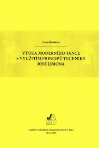 Kniha Výuka moderního tance s využitím principů techniky José Limóna Ivana Kloubková